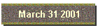March 31 2001