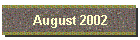 August 2002