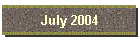 July 2004