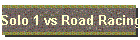 Solo 1 vs Road Racing